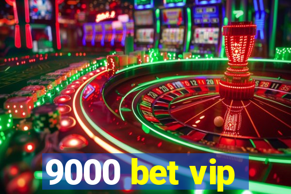 9000 bet vip